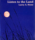 Listen to the Land by Larry A. Stone